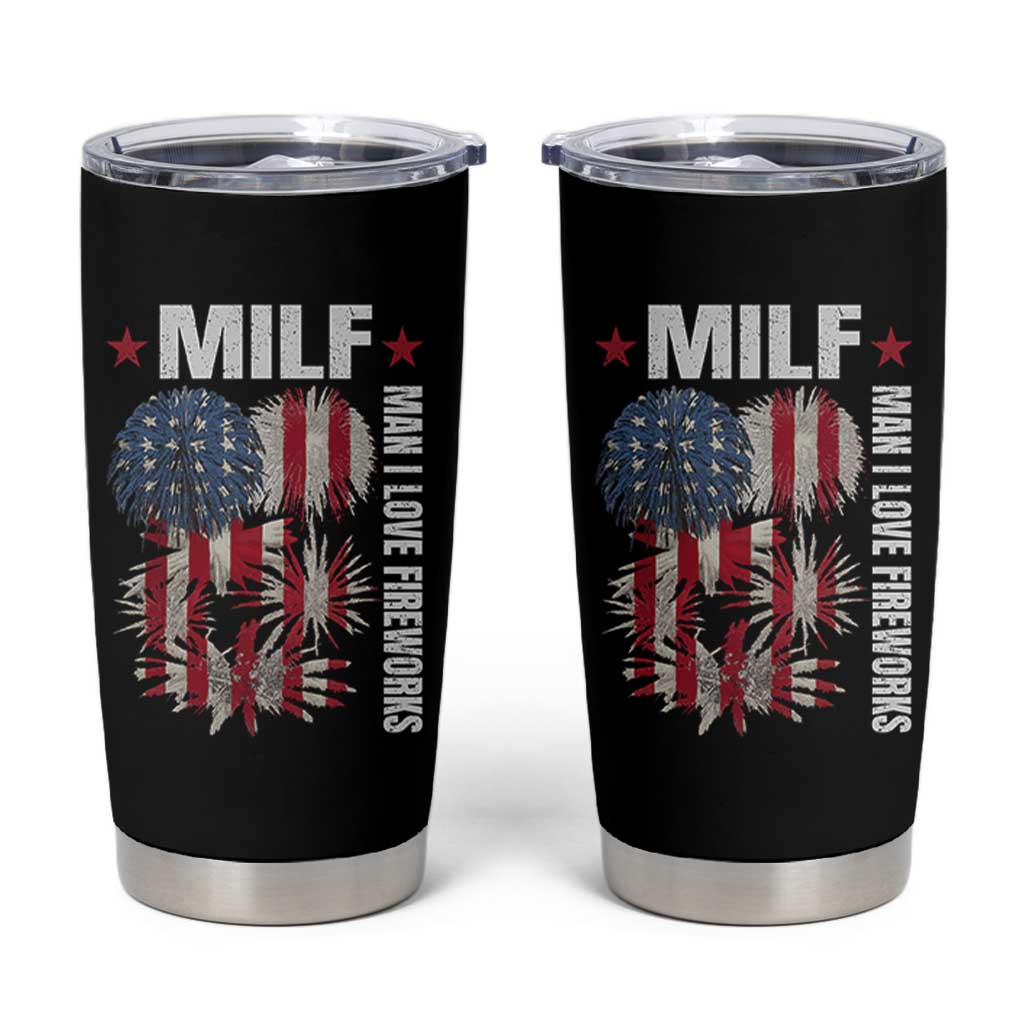 Funny MILF Man I Love Fireworks Tumbler Cup American Patriotic July 4th US Flag - Wonder Print Shop