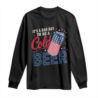 Funny 4th of July Drinking Long Sleeve Shirt Its A Bad Day To Be A Cold Beer American Flag - Wonder Print Shop