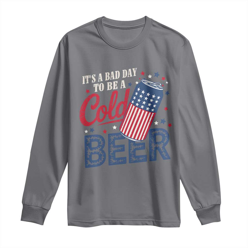 Funny 4th of July Drinking Long Sleeve Shirt Its A Bad Day To Be A Cold Beer American Flag - Wonder Print Shop