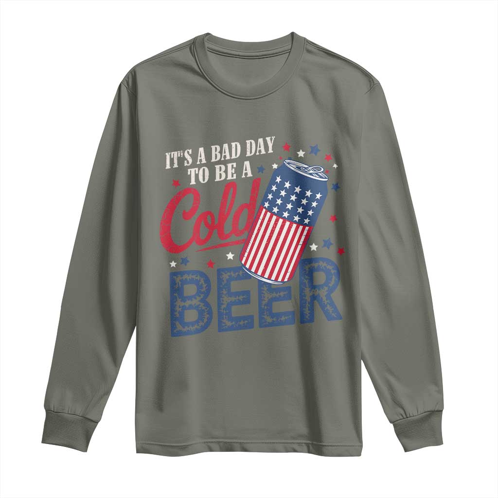 Funny 4th of July Drinking Long Sleeve Shirt Its A Bad Day To Be A Cold Beer American Flag - Wonder Print Shop