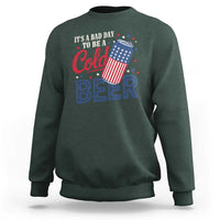 Funny 4th of July Drinking Sweatshirt Its A Bad Day To Be A Cold Beer American Flag - Wonder Print Shop