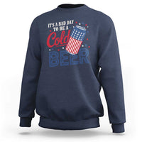 Funny 4th of July Drinking Sweatshirt Its A Bad Day To Be A Cold Beer American Flag - Wonder Print Shop