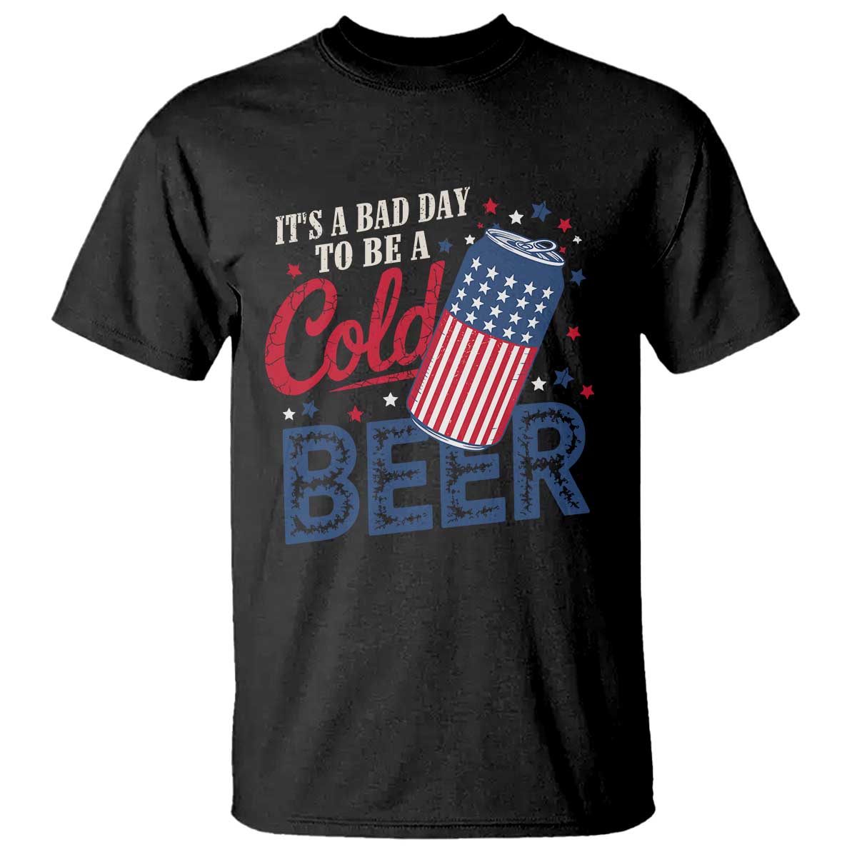Funny 4th of July Drinking T Shirt Its A Bad Day To Be A Cold Beer American Flag - Wonder Print Shop