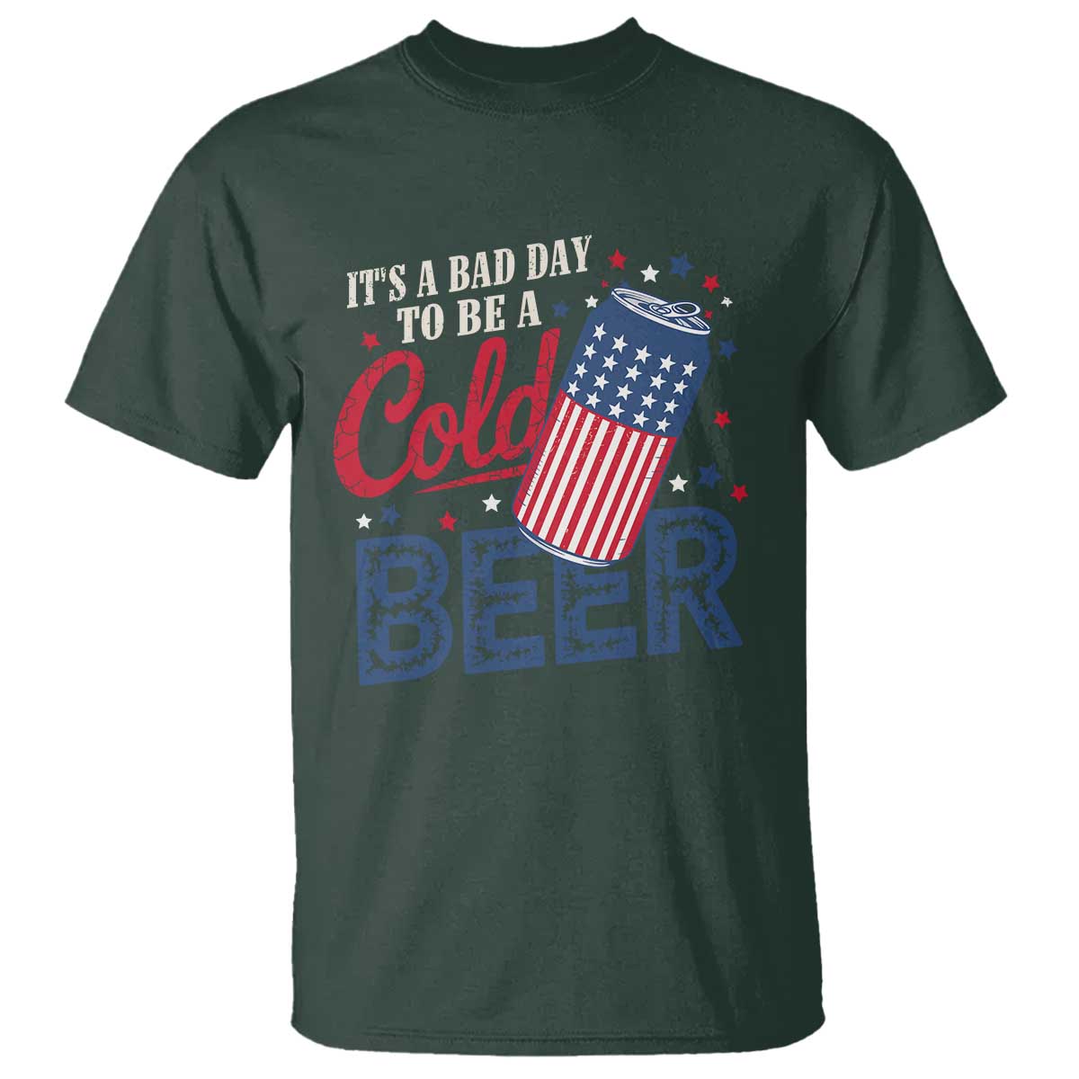 Funny 4th of July Drinking T Shirt Its A Bad Day To Be A Cold Beer American Flag - Wonder Print Shop