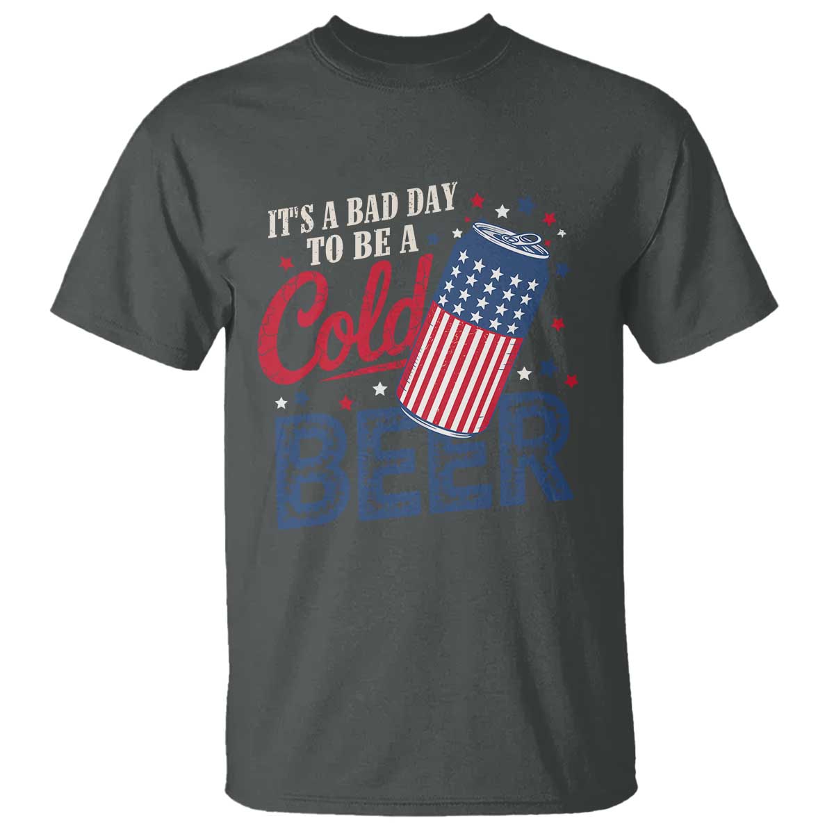 Funny 4th of July Drinking T Shirt Its A Bad Day To Be A Cold Beer American Flag - Wonder Print Shop