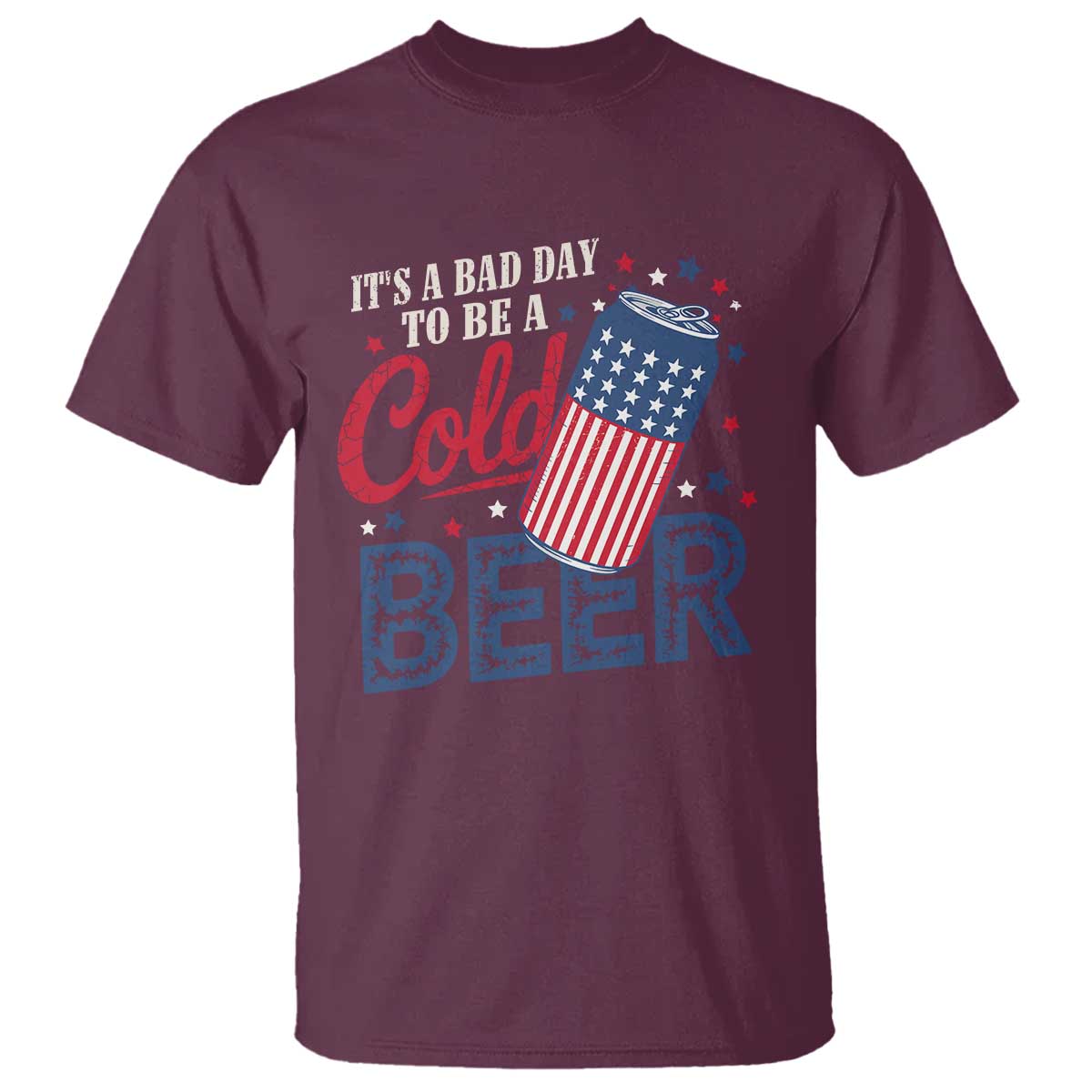 Funny 4th of July Drinking T Shirt Its A Bad Day To Be A Cold Beer American Flag - Wonder Print Shop