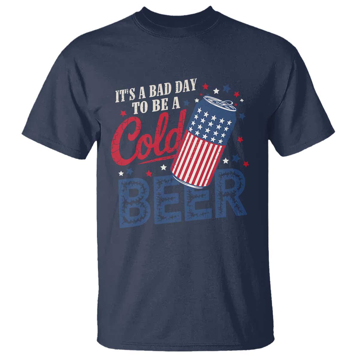 Funny 4th of July Drinking T Shirt Its A Bad Day To Be A Cold Beer American Flag - Wonder Print Shop