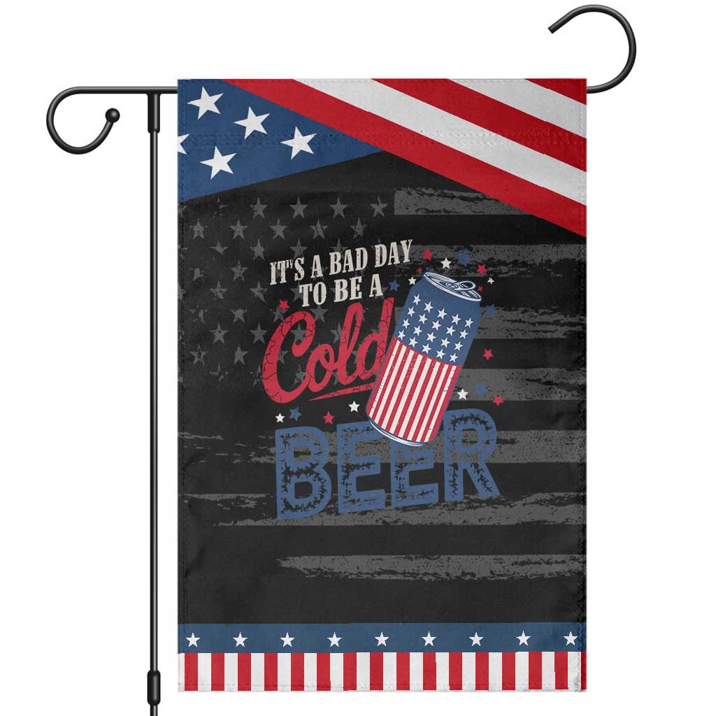 Funny 4th of July Drinking Garden Flag Its A Bad Day To Be A Cold Beer American Flag