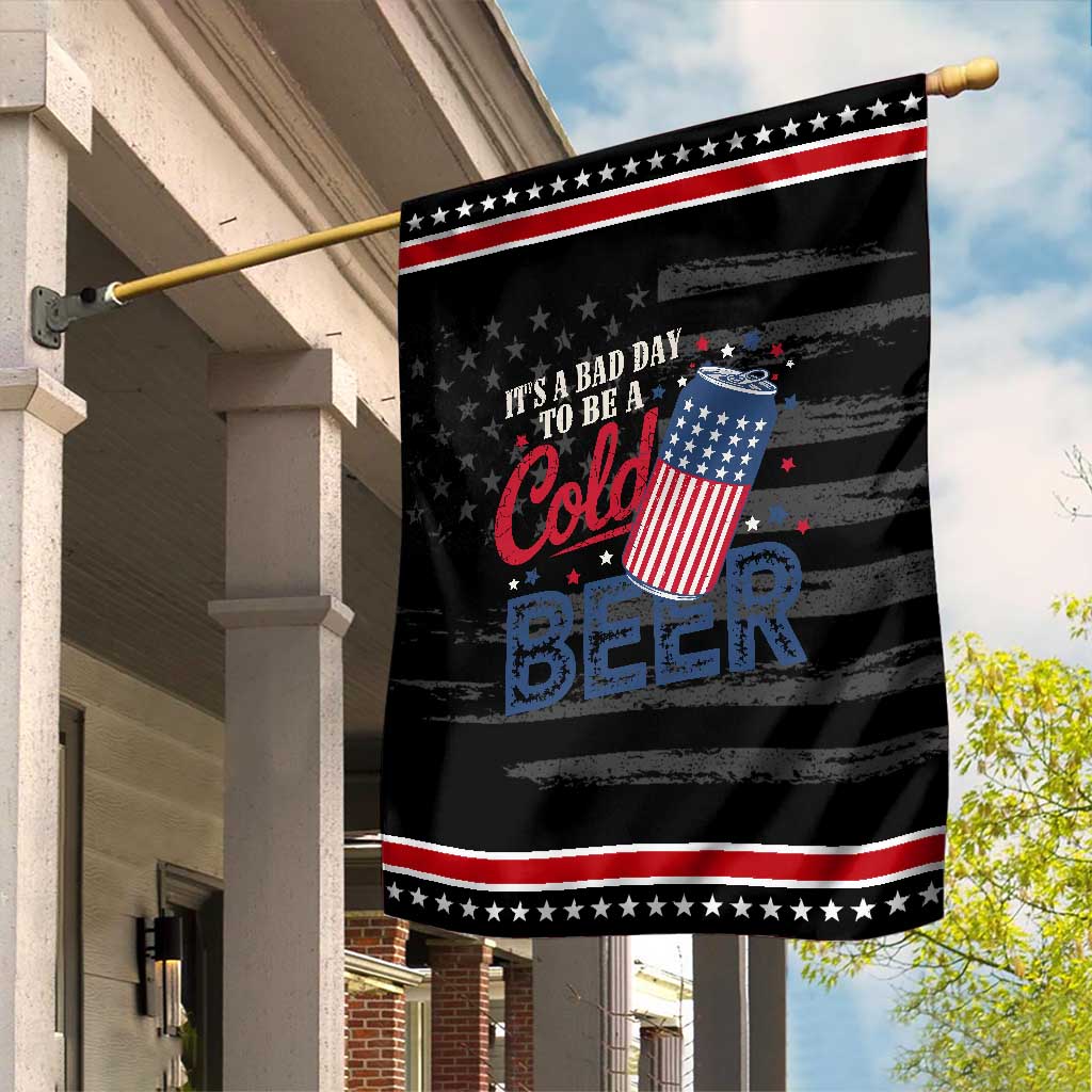 Funny 4th of July Drinking Garden Flag Its A Bad Day To Be A Cold Beer American Flag