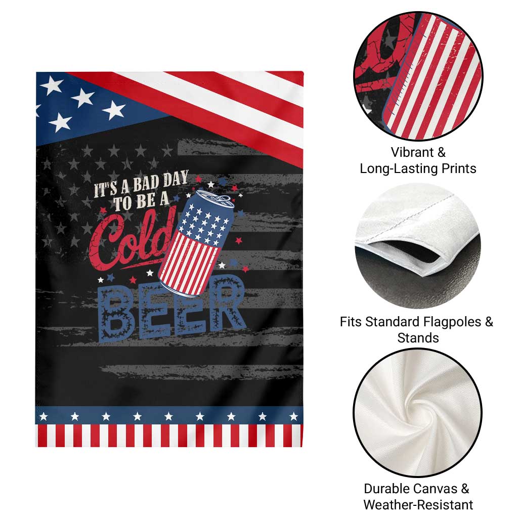 Funny 4th of July Drinking Garden Flag Its A Bad Day To Be A Cold Beer American Flag