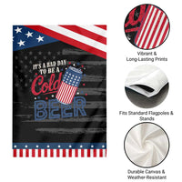 Funny 4th of July Drinking Garden Flag Its A Bad Day To Be A Cold Beer American Flag