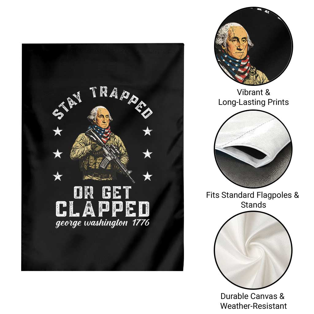 Funny Stay Trapped Or Get Clapped George Washington Garden Flag 4th of July - Wonder Print Shop