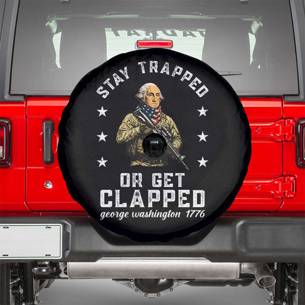 Funny Stay Trapped Or Get Clapped George Washington Spare Tire Cover 4th of July - Wonder Print Shop