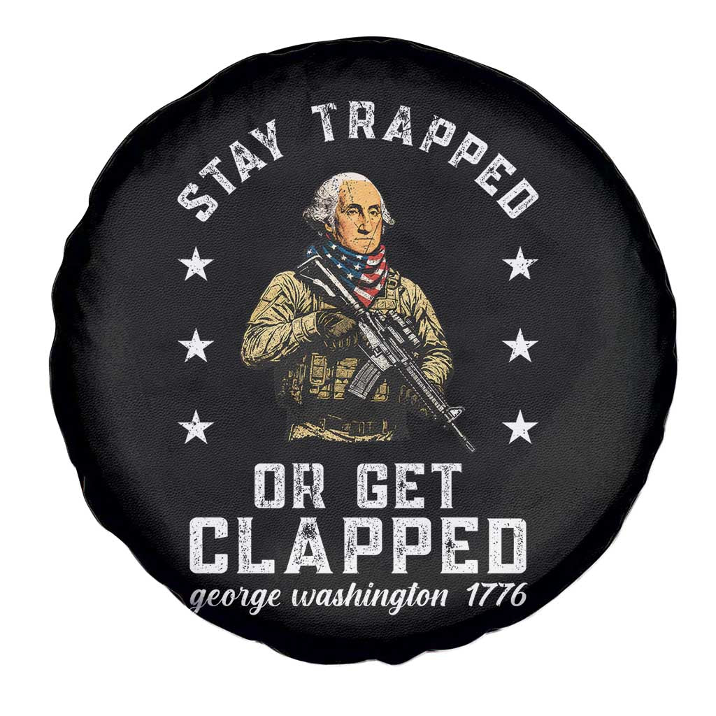 Funny Stay Trapped Or Get Clapped George Washington Spare Tire Cover 4th of July - Wonder Print Shop