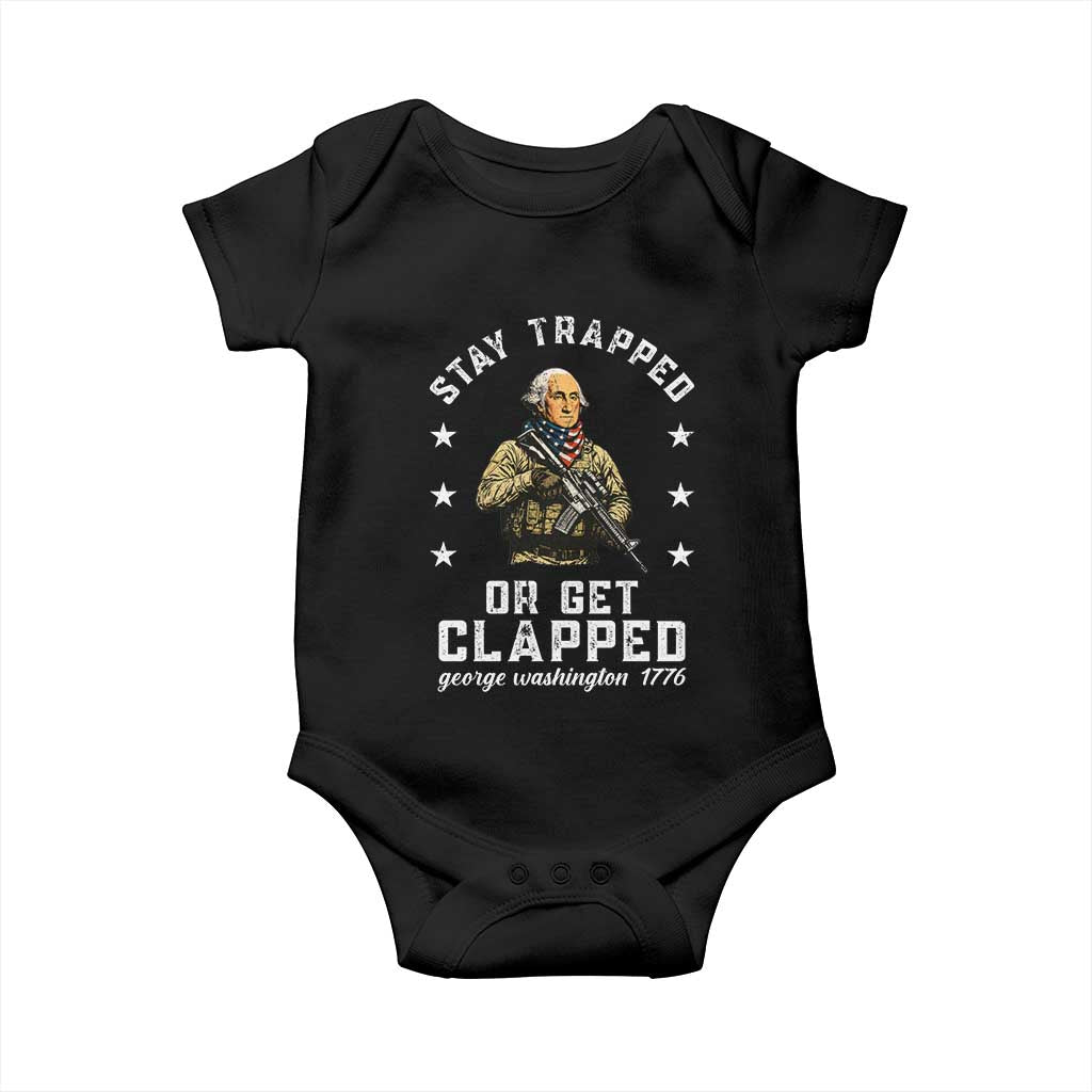 Funny Stay Trapped Or Get Clapped George Washington Baby Onesie 4th of July - Wonder Print Shop