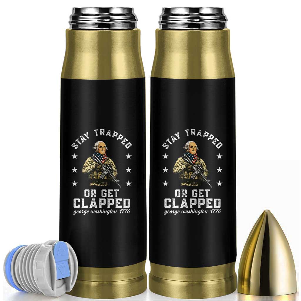 Funny Stay Trapped Or Get Clapped George Washington Bullet Tumbler 4th of July - Wonder Print Shop