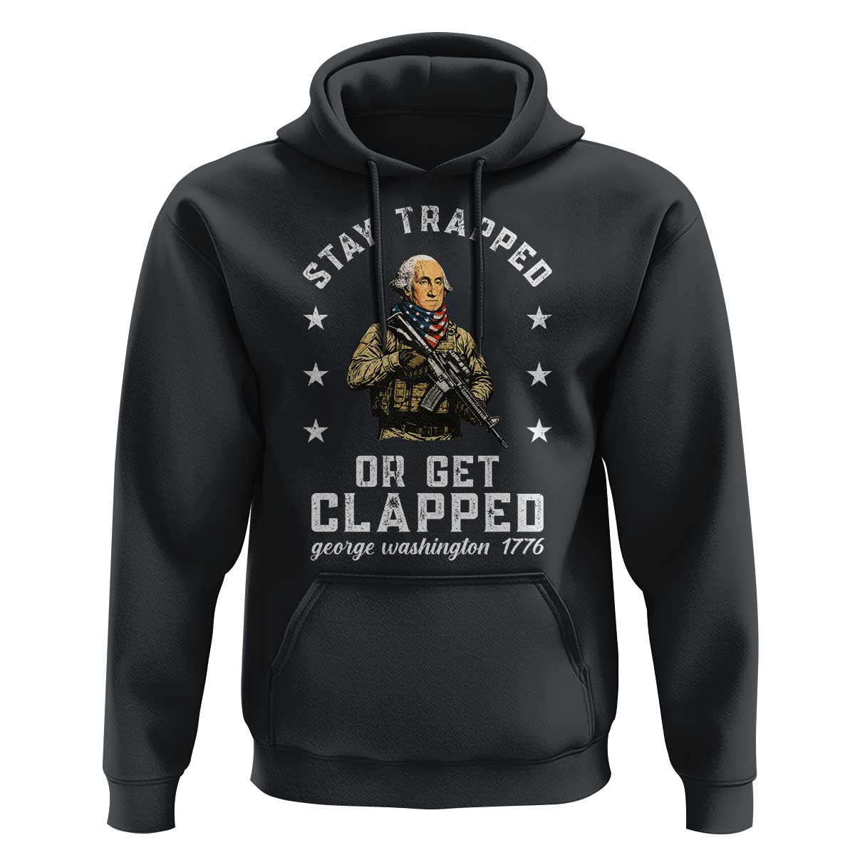 Funny Stay Trapped Or Get Clapped George Washington Hoodie 4th of July - Wonder Print Shop