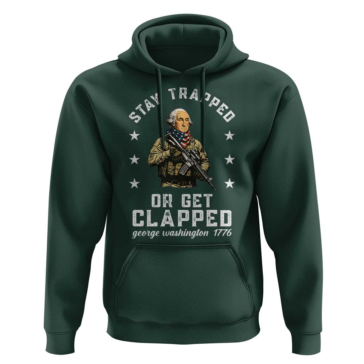 Funny Stay Trapped Or Get Clapped George Washington Hoodie 4th of July - Wonder Print Shop