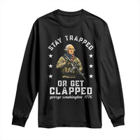 Funny Stay Trapped Or Get Clapped George Washington Long Sleeve Shirt 4th of July - Wonder Print Shop
