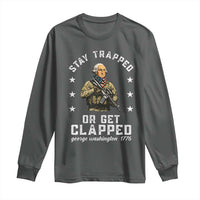 Funny Stay Trapped Or Get Clapped George Washington Long Sleeve Shirt 4th of July - Wonder Print Shop