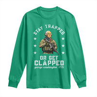 Funny Stay Trapped Or Get Clapped George Washington Long Sleeve Shirt 4th of July - Wonder Print Shop