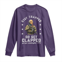 Funny Stay Trapped Or Get Clapped George Washington Long Sleeve Shirt 4th of July - Wonder Print Shop