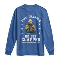 Funny Stay Trapped Or Get Clapped George Washington Long Sleeve Shirt 4th of July - Wonder Print Shop