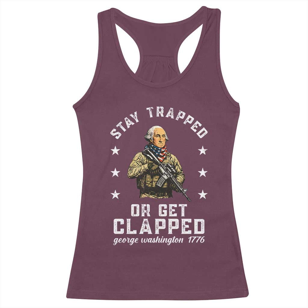 Funny Stay Trapped Or Get Clapped George Washington Racerback Tank Top 4th of July - Wonder Print Shop