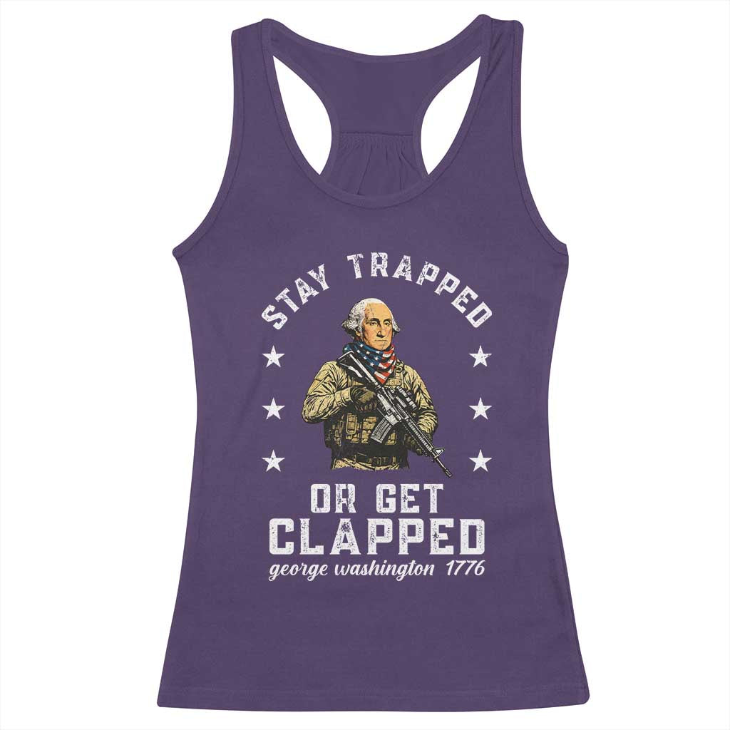 Funny Stay Trapped Or Get Clapped George Washington Racerback Tank Top 4th of July - Wonder Print Shop