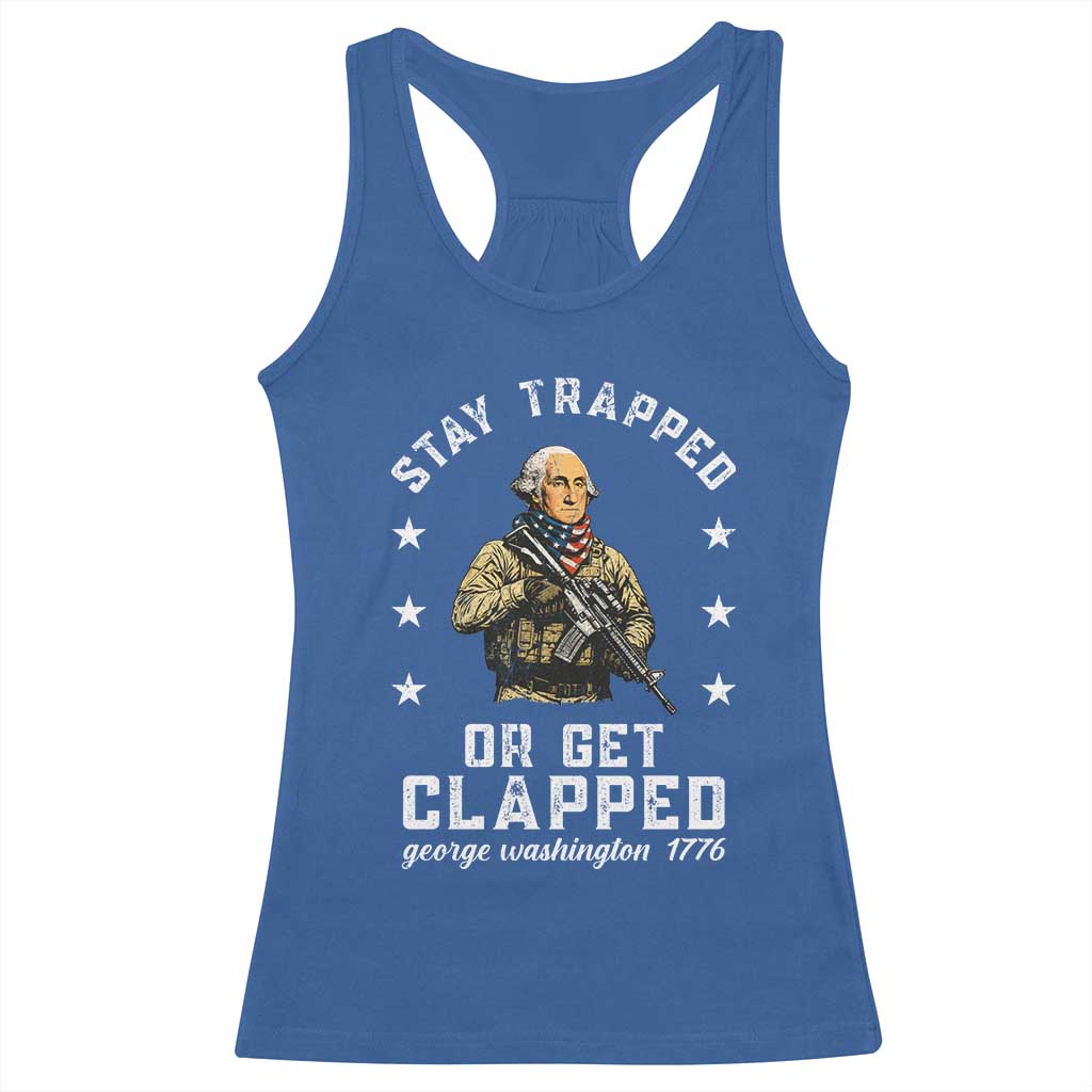 Funny Stay Trapped Or Get Clapped George Washington Racerback Tank Top 4th of July - Wonder Print Shop