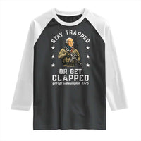 Funny Stay Trapped Or Get Clapped George Washington Raglan Shirt 4th of July - Wonder Print Shop