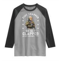Funny Stay Trapped Or Get Clapped George Washington Raglan Shirt 4th of July - Wonder Print Shop