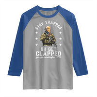 Funny Stay Trapped Or Get Clapped George Washington Raglan Shirt 4th of July - Wonder Print Shop