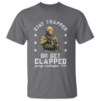 Funny Stay Trapped Or Get Clapped George Washington T Shirt 4th of July - Wonder Print Shop