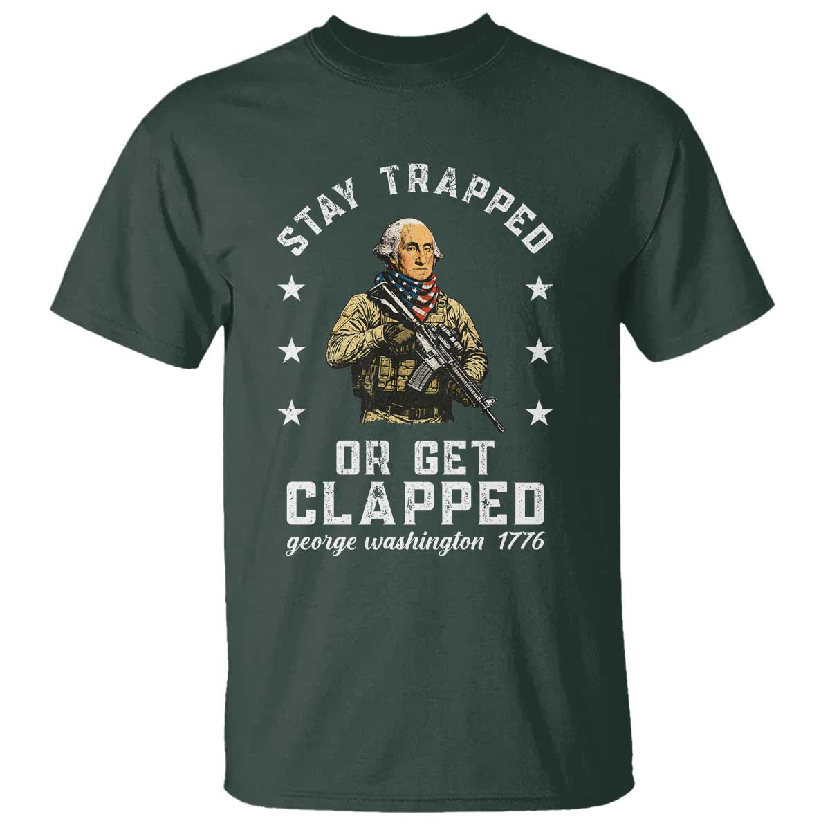 Funny Stay Trapped Or Get Clapped George Washington T Shirt 4th of July - Wonder Print Shop