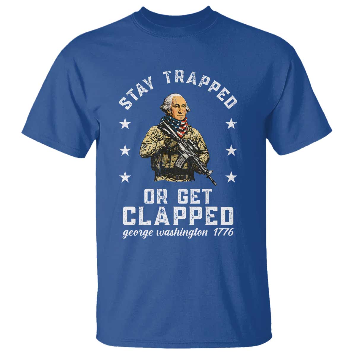 Funny Stay Trapped Or Get Clapped George Washington T Shirt 4th of July - Wonder Print Shop