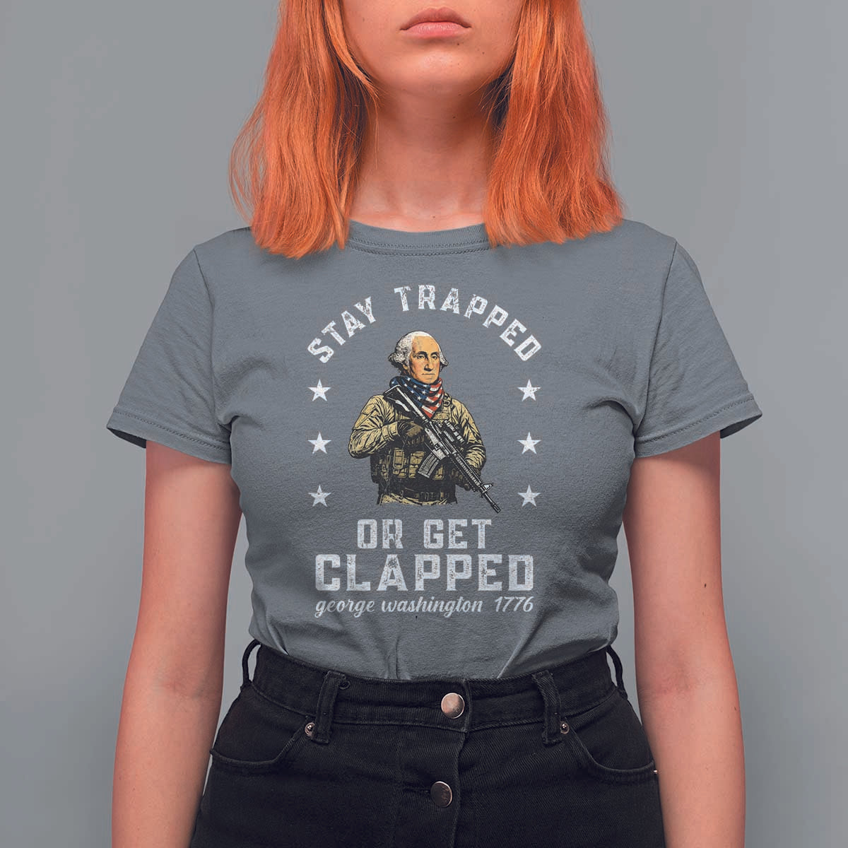 Funny Stay Trapped Or Get Clapped George Washington T Shirt For Women 4th of July - Wonder Print Shop