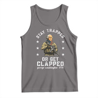 Funny Stay Trapped Or Get Clapped George Washington Tank Top 4th of July - Wonder Print Shop