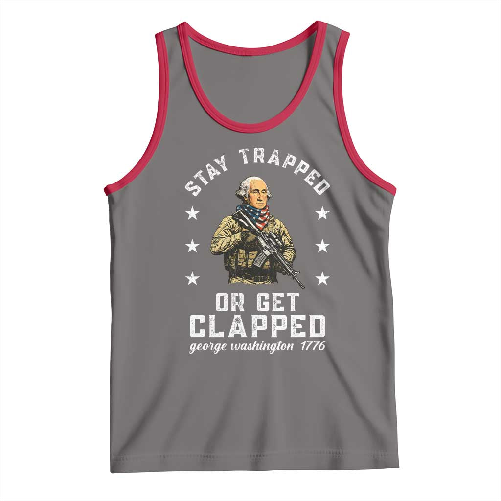 Funny Stay Trapped Or Get Clapped George Washington Tank Top 4th of July - Wonder Print Shop