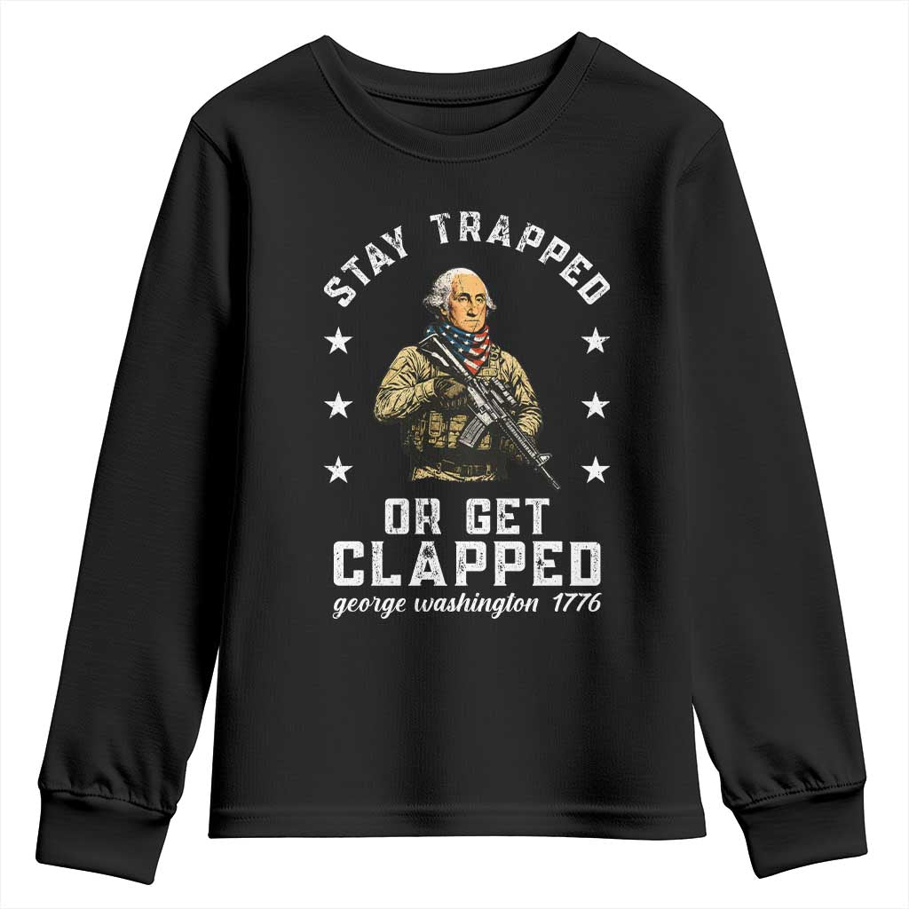 Funny Stay Trapped Or Get Clapped George Washington Youth Sweatshirt 4th of July - Wonder Print Shop