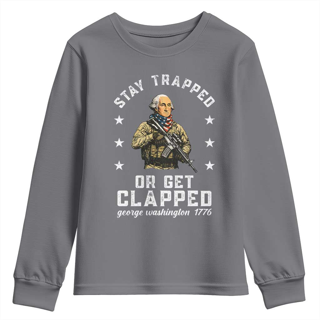 Funny Stay Trapped Or Get Clapped George Washington Youth Sweatshirt 4th of July - Wonder Print Shop