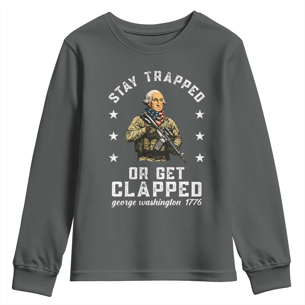 Funny Stay Trapped Or Get Clapped George Washington Youth Sweatshirt 4th of July - Wonder Print Shop