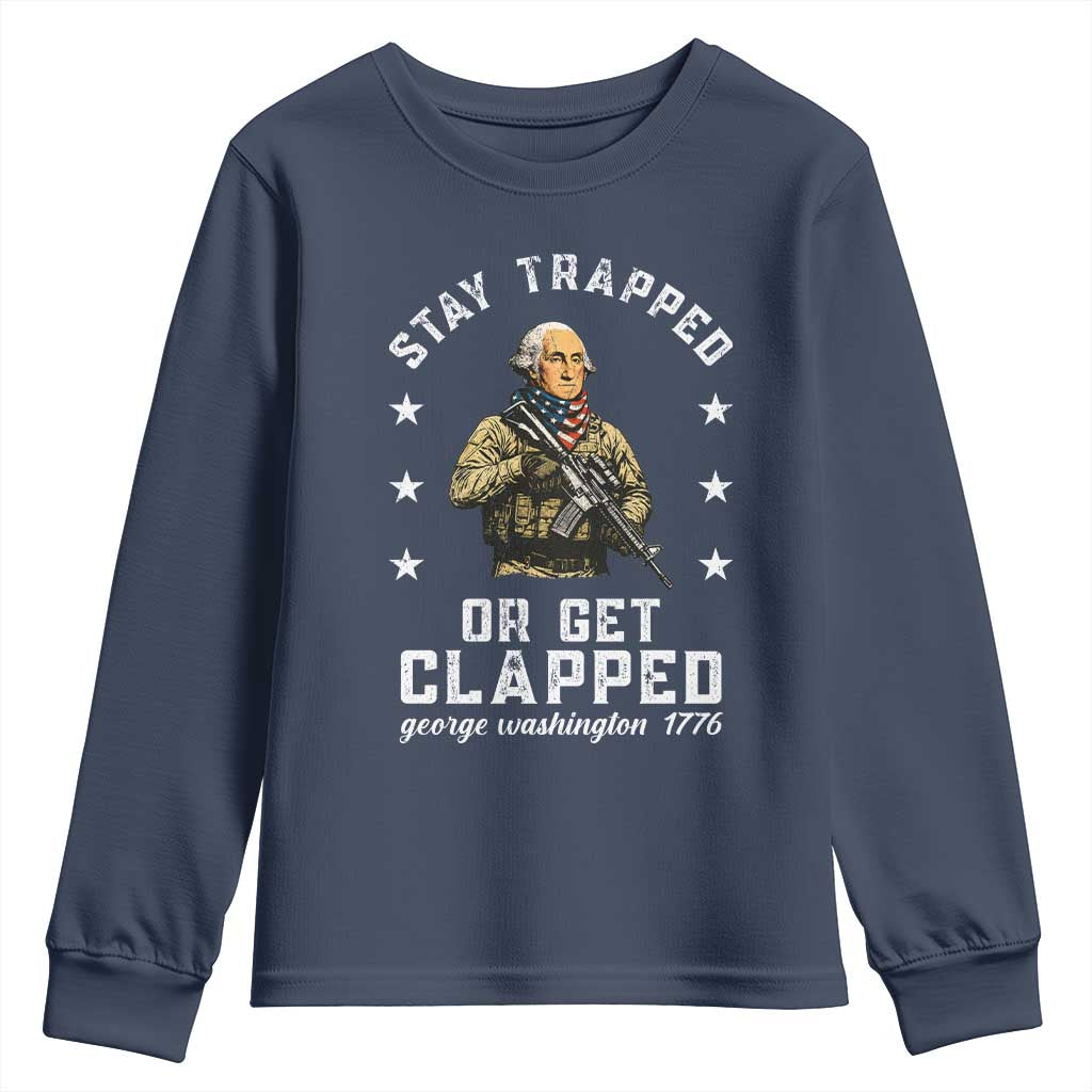 Funny Stay Trapped Or Get Clapped George Washington Youth Sweatshirt 4th of July - Wonder Print Shop