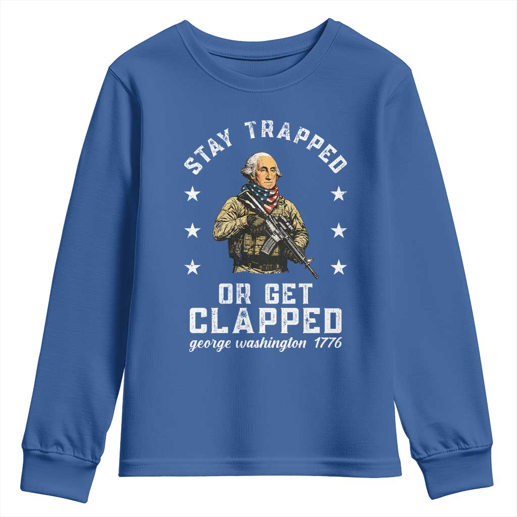 Funny Stay Trapped Or Get Clapped George Washington Youth Sweatshirt 4th of July - Wonder Print Shop