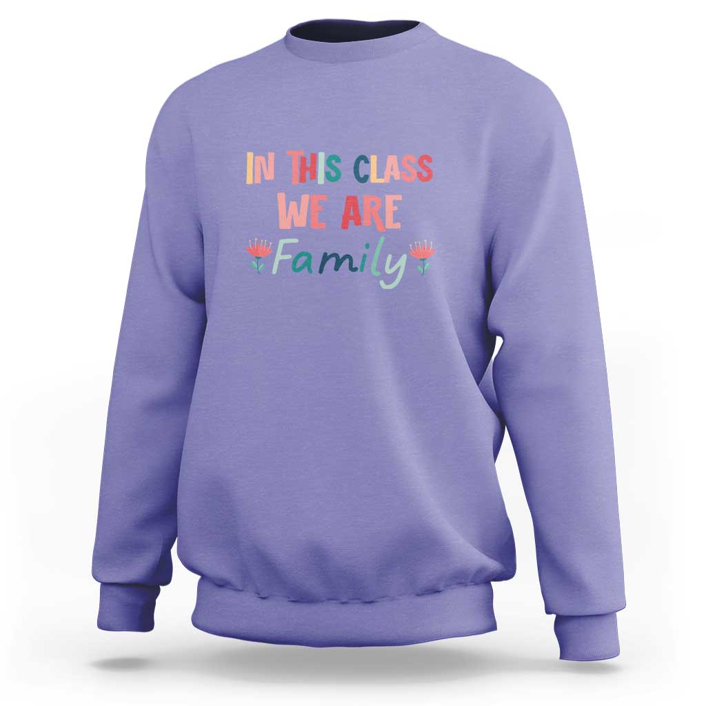 In This Class We Are Family Sweatshirt Teacher Student Back To School Flower - Wonder Print Shop