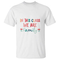 In This Class We Are Family T Shirt Teacher Student Back To School Flower - Wonder Print Shop