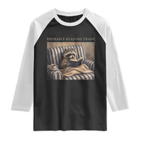 Funny Raccoon Book Lover Raglan Shirt Probably Reading Trash Bookworms Teachers