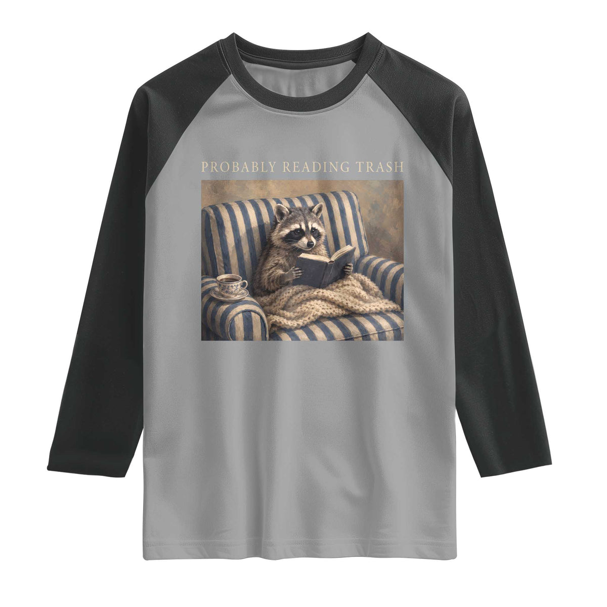 Funny Raccoon Book Lover Raglan Shirt Probably Reading Trash Bookworms Teachers