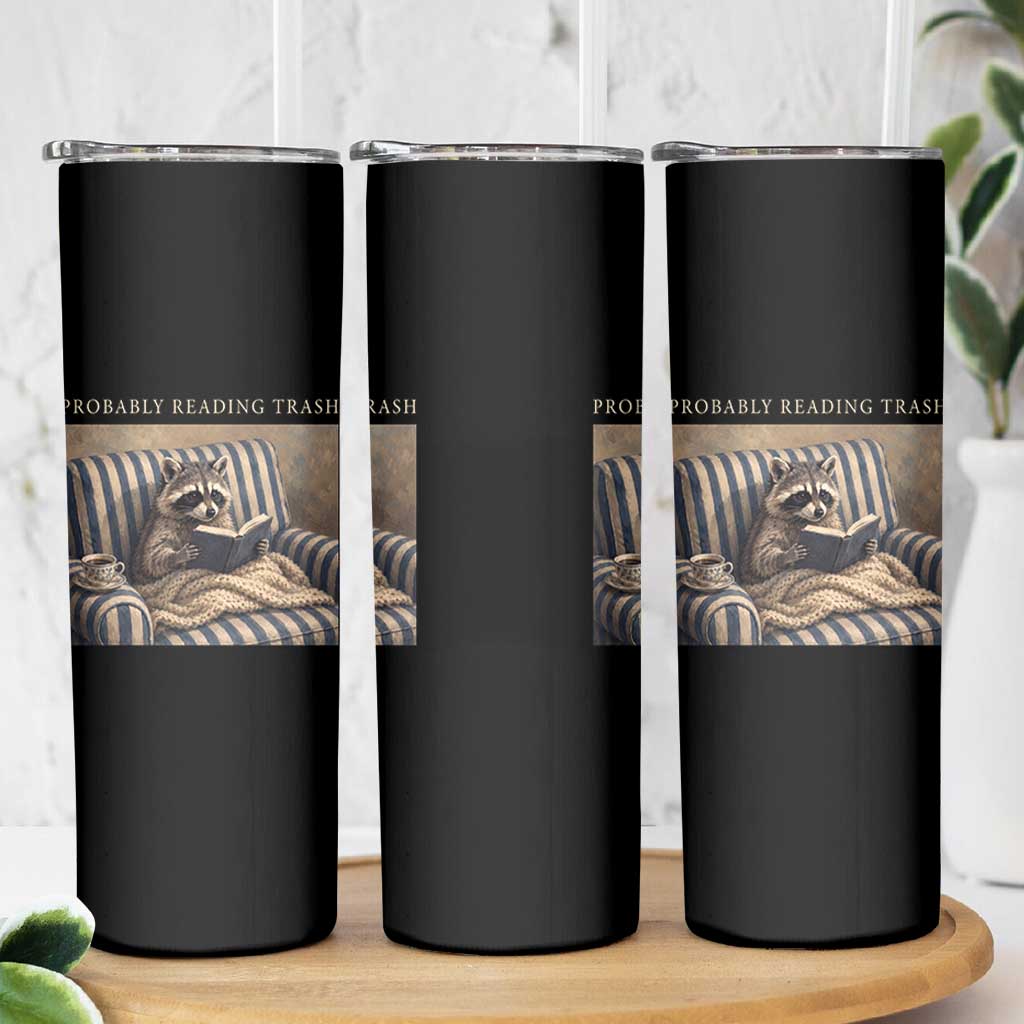 Funny Raccoon Book Lover Skinny Tumbler Probably Reading Trash Bookworms Teachers