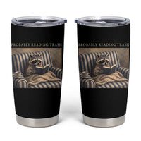 Funny Raccoon Book Lover Tumbler Cup Probably Reading Trash Bookworms Teachers